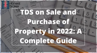 TDS on Sale and Purchase of Property in 2022: A Complete Guide