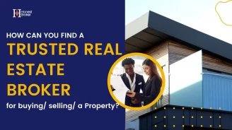 How can you find a trusted real estate broker for buying/ selling/ a Property?