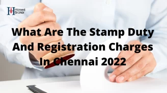 What Are The Stamp Duty And  Registration Charges In Chennai 2022