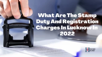 What Are The  Stamp Duty And Registration Charges In Lucknow In 2022