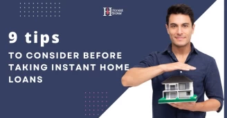 9 Tips To Consider Before Taking Instant Home Loans