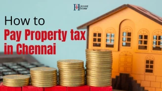How to Pay Property Tax in Chennai? Read the full Guide