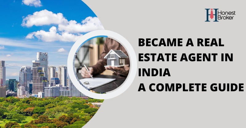 Became a real estate agent in India - A Complete Guide 