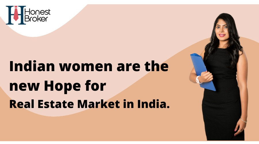 Some Facts That Proves Indian Women Are The New Hope For Real Estate Market In India