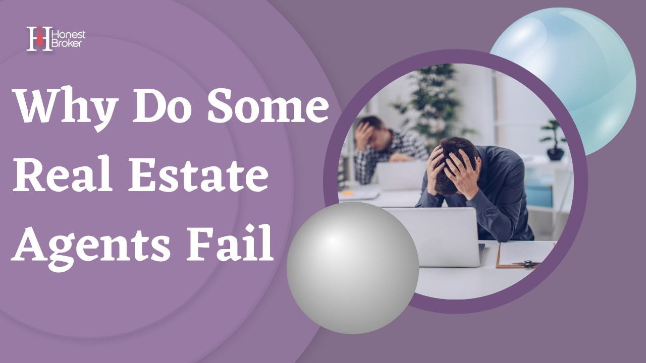 Why Do Some Real Estate Agents Fail
