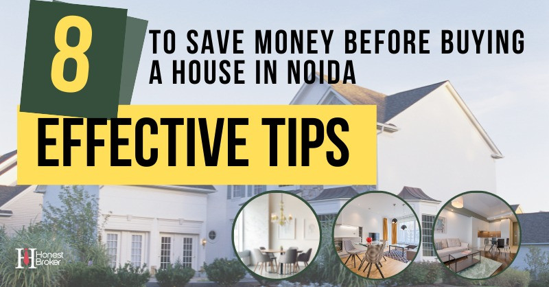 8 Effective Tips To Save Money Before Buying A House In Noida