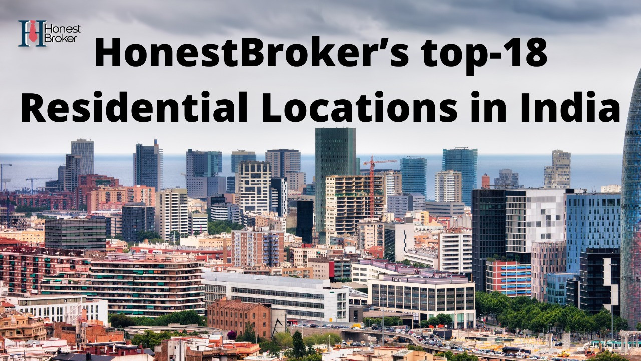HonestBroker’s top-18 Residential Locations in India