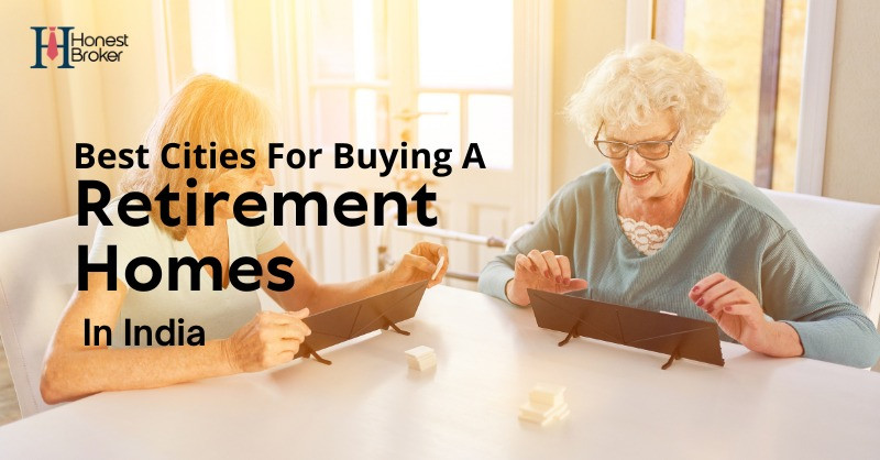 Best Cities For Buying Retirement Homes In India