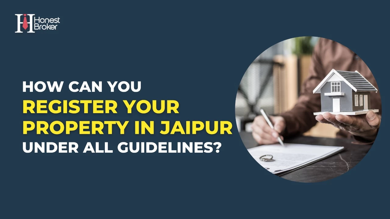 How can you Register Your Property in Jaipur under All Guidelines?